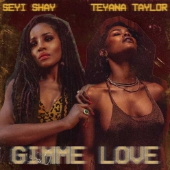 Seyi Shay & Teyana Taylor - Gimme Love (Remix)